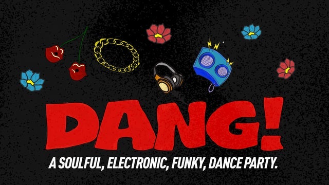 Dang - A Soulful Electronic Dance Night